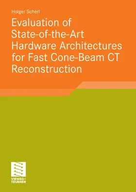 Scherl | Evaluation of State-of-the-Art Hardware Architectures for Fast Cone-Beam CT Reconstruction | E-Book | sack.de