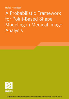 Hufnagel | A Probabilistic Framework for Point-Based Shape Modeling in Medical Image Analysis | E-Book | sack.de