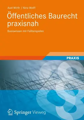 Wirth / Wolff |  Öffentliches Baurecht praxisnah | eBook | Sack Fachmedien