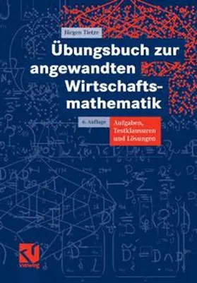 Tietze |  Übungsbuch zur angewandten Wirtschaftsmathematik | eBook | Sack Fachmedien