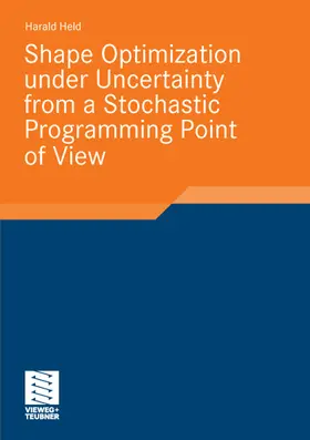 Held | Shape Optimization under Uncertainty from a Stochastic Programming Point of View | E-Book | sack.de