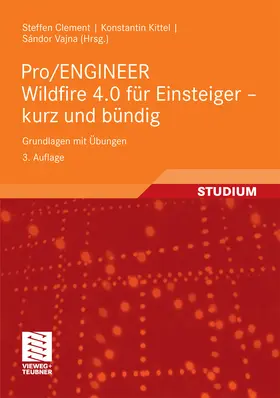 Clement / Vajna / Kittel | Pro/ENGINEER Wildfire 4.0 für Einsteiger - kurz und bündig | E-Book | www.sack.de