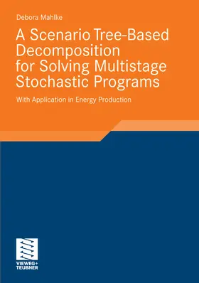 Mahlke |  A Scenario Tree-Based Decomposition for Solving Multistage Stochastic Programs | eBook | Sack Fachmedien