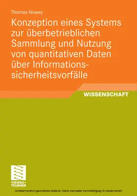 Nowey | Konzeption eines Systems zur überbetrieblichen Sammlung und Nutzung von quantitativen Daten über Informationssicherheitsvorfälle | E-Book | www.sack.de