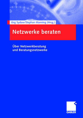 Sydow / Manning | Netzwerke beraten | Buch | 978-3-8349-0018-0 | sack.de
