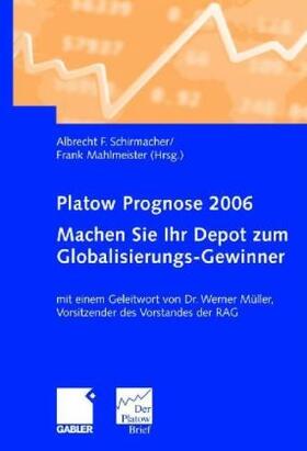 Schirmacher / Mahlmeister | Platow Prognose 2006 - Machen Sie Ihr Depot zum Globalisierungs-Gewinner | Buch | 978-3-8349-0042-5 | sack.de