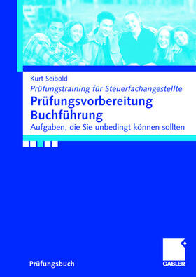 Seibold | Seibold, K: Prüfungsvorbereitung Buchführung | Buch | 978-3-8349-0126-2 | sack.de