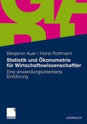 Auer / Rottmann | Statistik und Ökonometrie für Wirtschaftswissenschaftler | Buch | 978-3-8349-0323-5 | sack.de
