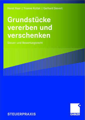 Haar / Sievert / Kollak | Grundstücke vererben und verschenken | Buch | 978-3-8349-0410-2 | sack.de