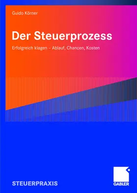 Körner / Rein |  Der Steuerprozess | Buch |  Sack Fachmedien