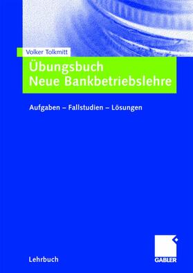 Tolkmitt | Übungsbuch Neue Bankbetriebslehre | Buch | 978-3-8349-0525-3 | sack.de