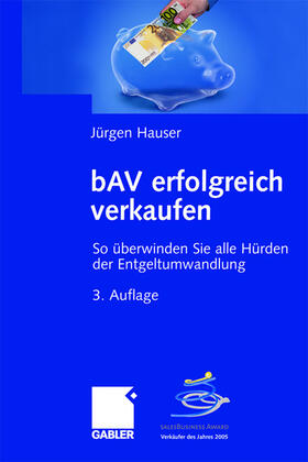 Hauser | Hauser, J: bAV erfolgreich verkaufen | Buch | 978-3-8349-0544-4 | sack.de