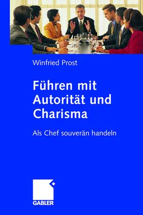 Prost |  Führen mit Autorität und Charisma | Buch |  Sack Fachmedien