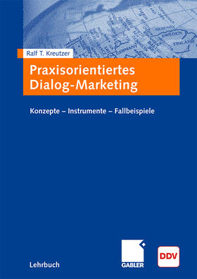 Kreutzer | Praxisorientiertes Dialog-Marketing | Buch | 978-3-8349-0574-1 | sack.de