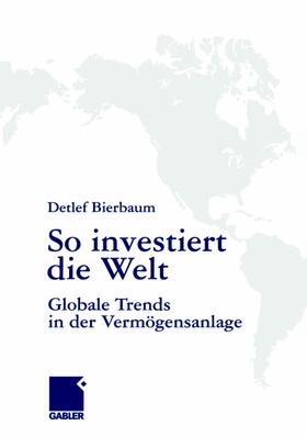 Bierbaum | So investiert die Welt | Buch | 978-3-8349-0607-6 | sack.de