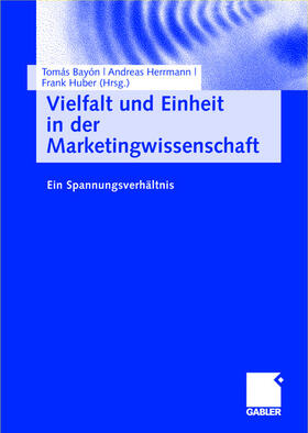 Bayón / Herrmann / Huber | Vielfalt und Einheit in der Marketingwissenschaft | Buch | 978-3-8349-0644-1 | sack.de