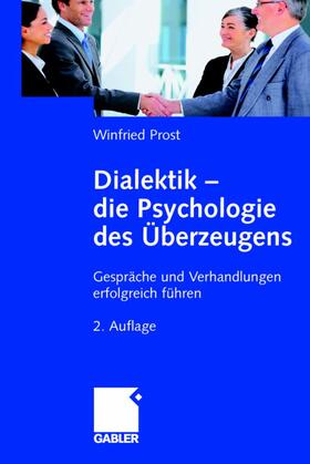 Prost | Prost, W: Dialektik - die Psychologie des Überzeugens | Buch | 978-3-8349-0743-1 | sack.de