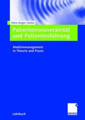 Seelos | Patientensouveränität und Patientenführung | Buch | 978-3-8349-0825-4 | sack.de