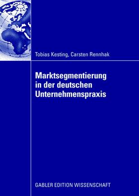 Rennhak / Kesting | Marktsegmentierung in der deutschen Unternehmenspraxis | Buch | 978-3-8349-0831-5 | sack.de