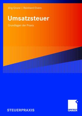 Elvers / Grune | Umsatzsteuer - Grundlagen der Praxis | Buch | 978-3-8349-0874-2 | sack.de