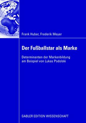 Meyer / Huber | Der Fußballstar als Marke | Buch | 978-3-8349-0888-9 | sack.de