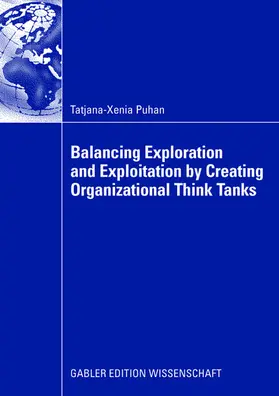 Puhan |  Balancing Exploration and Exploitation by Creating Organizational Think Tanks | Buch |  Sack Fachmedien