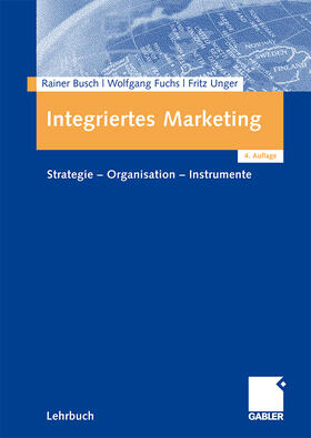 Busch / Unger / Fuchs | Integriertes Marketing | Buch | 978-3-8349-0991-6 | sack.de