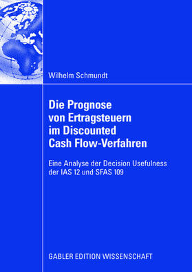 Schmundt | Die Prognose von Ertragsteuern im Discounted Cash Flow-Verfahren | Buch | 978-3-8349-1022-6 | sack.de