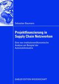 Baumann |  Projektfinanzierung in Supply Chain Netzwerken | Buch |  Sack Fachmedien