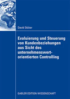 Stüker |  Evaluierung und Steuerung von Kundenbeziehungen aus Sicht des unternehmenswertorientierten Controlling | Buch |  Sack Fachmedien