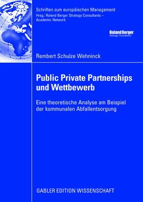 Schulze Wehninck | Schulze Wehninck, R: Public Private Partnerships und Wettbew | Buch | 978-3-8349-1075-2 | sack.de