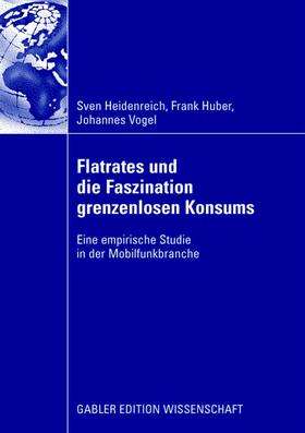 Heidenreich / Vogel / Huber | Flatrates und die Faszination grenzenlosen Konsums | Buch | 978-3-8349-1093-6 | sack.de
