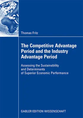 Fritz |  The Competitive Advantage Period and the Industry Advantage Period | Buch |  Sack Fachmedien
