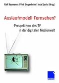 Kaumanns / Siegenheim / Sjurts |  Auslaufmodell Fernsehen? | Buch |  Sack Fachmedien
