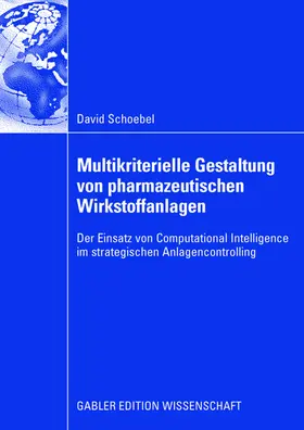 Schoebel |  Multikriterielle Gestaltung von pharmazeutischen Wirkstoffanlagen | Buch |  Sack Fachmedien