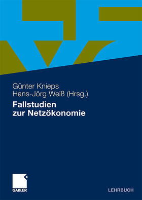 Knieps / Weiß | Fallstudien zur Netzökonomie | Buch | 978-3-8349-1239-8 | sack.de