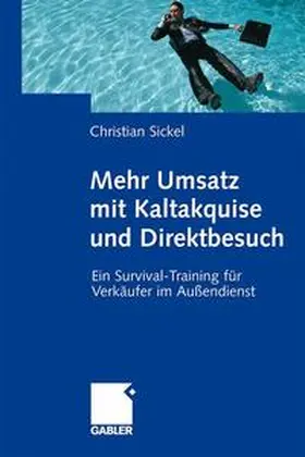 Sickel | Mehr Umsatz mit Kaltakquise und Direktbesuch | Buch | 978-3-8349-1248-0 | www.sack.de