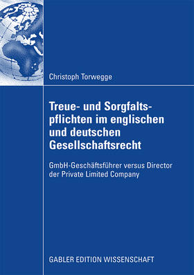Torwegge |  Treue- und Sorgfaltspflichten im englischen und deutschen Gesellschaftsrecht | Buch |  Sack Fachmedien