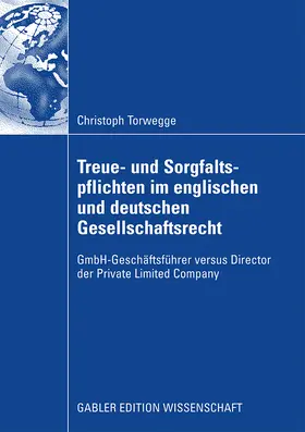 Torwegge |  Treue- und Sorgfaltspflichten im englischen und deutschen Gesellschaftsrecht | Buch |  Sack Fachmedien