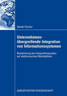 Fischer |  Unternehmensübergreifende Integration von Informationssystemen | Buch |  Sack Fachmedien