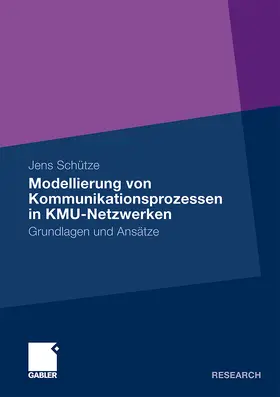 Schütze |  Modellierung von Kommunikationsprozessen in KMU-Netzwerken | Buch |  Sack Fachmedien