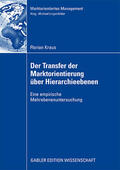 Kraus |  Kraus, F: Transfer der Marktorientierung über Hierarchieeben | Buch |  Sack Fachmedien