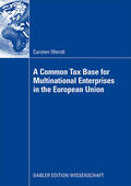 Wendt |  A Common Tax Base for Multinational Enterprises in the European Union | Buch |  Sack Fachmedien