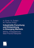 Ernst / Dubiel / Fischer |  Industrielle Forschung und Entwicklung in Emerging Markets | Buch |  Sack Fachmedien