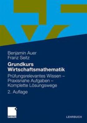 Auer / Seitz | Grundkurs Wirtschaftsmathematik | Buch | 978-3-8349-1414-9 | sack.de