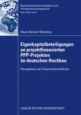 Riebeling |  Eigenkapitalbeteiligungen an projektfinanzierten PPP-Projekten im deutschen Hochbau | Buch |  Sack Fachmedien