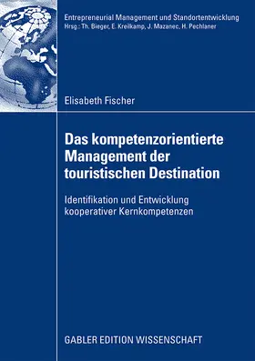 Fischer |  Das kompetenzorientierte Management der touristischen Destination | Buch |  Sack Fachmedien