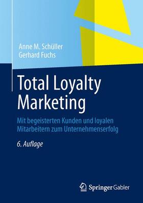 Schüller / Fuchs |  Total Loyalty Marketing | Buch |  Sack Fachmedien