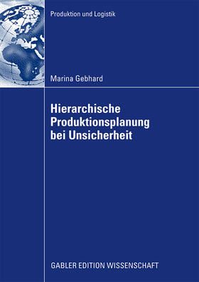 Gebhard | Gebhard, M: Hierarchische Produktionsplanung bei Unsicherhei | Buch | 978-3-8349-1677-8 | sack.de
