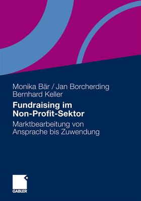 Bär / Borcherding / Keller | Fundraising im Non-Profit-Sektor | Buch | 978-3-8349-1747-8 | sack.de